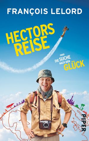 ISBN 9783492306249: Hectors Reise - oder die Suche nach dem Glück | Der inspirierende Bestseller über den Sinn des Lebens. Buch zum Film