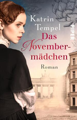 ISBN 9783492307413: Das Novembermädchen - Roman | Historischer Roman nach der wahren Geschichte der Gründerin der Berliner Volksküchen