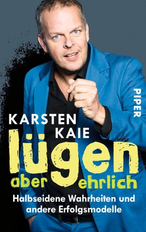 ISBN 9783492307567: Lügen, aber ehrlich - Halbseidene Wahrheiten und andere Erfolgsmodelle