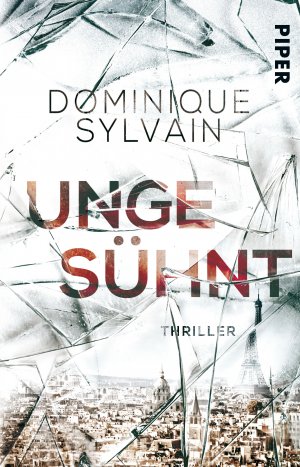 gebrauchtes Buch – Dominique Sylvain – Ungesühnt. Thriller. Aus dem Französischen von Monika Buchgeister. Originaltitel: L'archange du chaos. - (=Piper 30786).