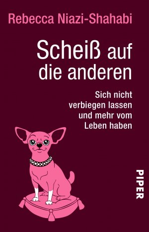 ISBN 9783492308335: Scheiß auf die anderen: Sich nicht verbiegen lassen und mehr vom Leben haben