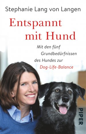 ISBN 9783492309493: Entspannt mit Hund – Mit den fünf Grundbedürfnissen des Hundes zur Dog-Life-Balance