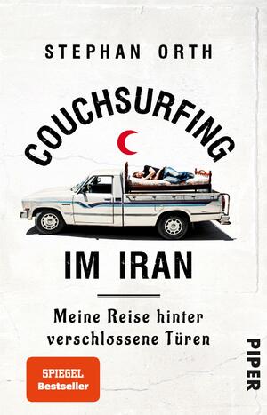 ISBN 9783492310833: Couchsurfing im Iran – Meine Reise hinter verschlossene Türen | Außergewöhnlicher Reisebericht