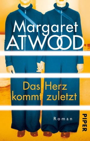 ISBN 9783492312752: Das Herz kommt zuletzt | Roman | Margaret Atwood | Taschenbuch | 390 S. | Deutsch | 2018 | Piper | EAN 9783492312752