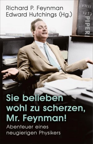 ISBN 9783492313193: Sie belieben wohl zu scherzen, Mr. Feynman! – Abenteuer eines neugierigen Physikers | Autobiografische Anekdoten