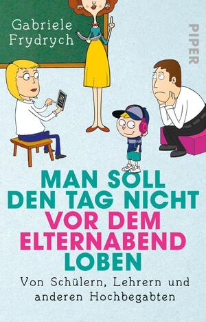 gebrauchtes Buch – Gabriele Frydrych – Man soll den Tag nicht vor dem Elternabend loben - Von Schülern, Lehrern und anderen Hochbegabten