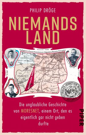 neues Buch – Philip Dröge – Niemands Land | Die unglaubliche Geschichte von Moresnet, einem Ort, den es eigentlich gar nicht geben durfte | Philip Dröge | Taschenbuch | 288 S. | Deutsch | 2018 | Piper | EAN 9783492314299