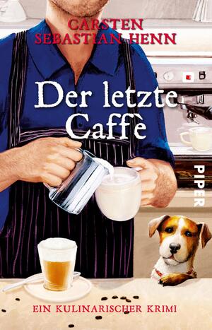 ISBN 9783492314817: Der letzte Caffè (Professor-Bietigheim-Krimis 6): Ein kulinarischer Krimi | Kurzweilige Krimi-Reihe vom Autor von "Der Buchspazierer" (Professor-Bietigheim-Krimis: Kulinarische Krimis, Band 6)