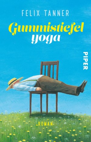 ISBN 9783492315647: Gummistiefelyoga: Roman Taschenbuch – 2. Juni 2020von Felix Tanner (Autor)