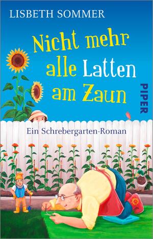 ISBN 9783492315715: Nicht mehr alle Latten am Zaun - Ein Schrebergarten-Roman | Lustiger Roman für alle Gartenfreunde