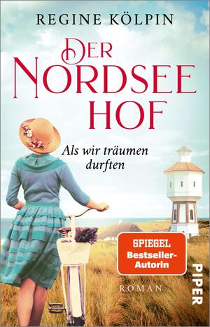 ISBN 9783492315982: Der Nordseehof – Als wir träumen durften (Der Nordseehof 1): Roman | Gefühlvoller Nordsee-Roman über eine verbotene Liebe