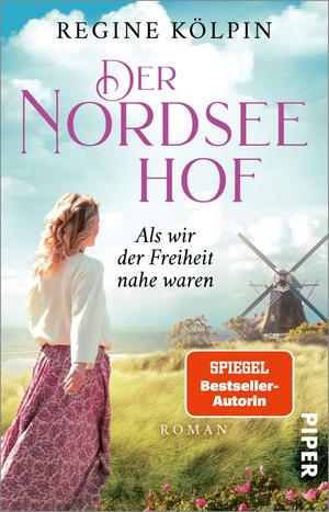 ISBN 9783492315999: Der Nordseehof – Als wir der Freiheit nahe waren (Der Nordseehof 2): Roman | Gefühlvoller Nordsee-Roman aus Ostfriesland Roman