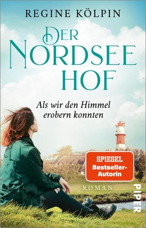 ISBN 9783492316002: Der Nordseehof – Als wir den Himmel erobern konnten (Der Nordseehof 3): Roman | Gefühlvoller Nordsee-Roman über ein Frauenschicksal