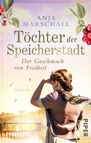 ISBN 9783492317221: Töchter der Speicherstadt – Der Geschmack von Freiheit - Roman | Historischer Roman über eine Hamburger Kaffee-Dynastie