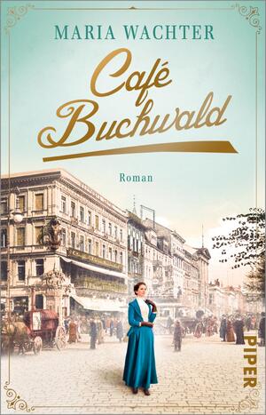 ISBN 9783492318020: Café Buchwald - Roman | Historischer Familienroman über eine legendäre Berliner Konditorei