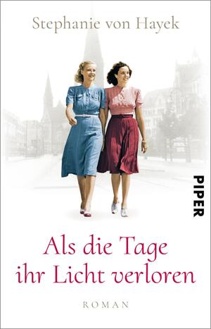 ISBN 9783492318204: Als die Tage ihr Licht verloren - Roman | Historischer Roman vor dem Hintergrund des dunkelsten Kapitels deutscher Geschichte