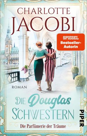 ISBN 9783492318891: Die Douglas-Schwestern – Die Parfümerie der Träume - Roman | Die Familiensaga-Trilogie über die Parfümeriekette Douglas