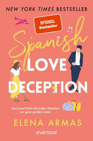 gebrauchtes Buch – Elena Armas – Spanish Love Deception – Manchmal führt die halbe Wahrheit zur ganz großen Liebe: Roman | Die Booktok-Sensation endlich auf Deutsch!