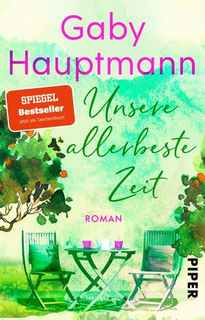 gebrauchtes Buch – Gaby Hauptmann – Unsere allerbeste Zeit - Roman | Ein berührender Roman für Frauen, der Mut macht