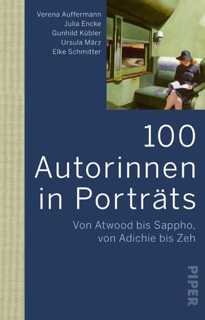 ISBN 9783492319485: 100 Autorinnen in Porträts - von Atwood bis Sappho, von Adichie bis Zeh