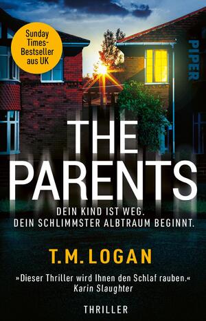 ISBN 9783492320177: The Parents – Dein Kind ist weg. Dein schlimmster Albtraum beginnt. - Thriller | »Dieser Thriller wird Ihnen den Schlaf rauben.« KARIN SLAUGHTER