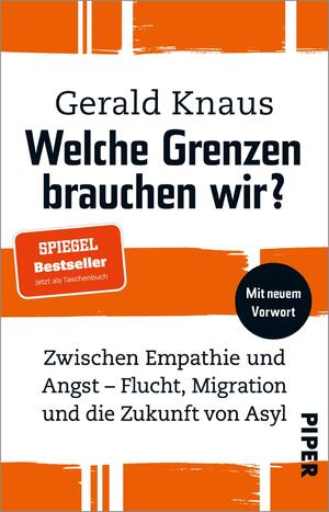 ISBN 9783492320276: Welche Grenzen brauchen wir? - Zwischen Empathie und Angst – Flucht, Migration und die Zukunft von Asyl | Wie eine humane Migrations- und Asylpolitik gelingen kann