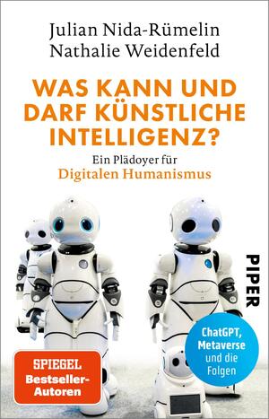 ISBN 9783492320467: Was kann und darf Künstliche Intelligenz? – Ein Plädoyer für Digitalen Humanismus | ChatGPT, Metaverse und die Folgen
