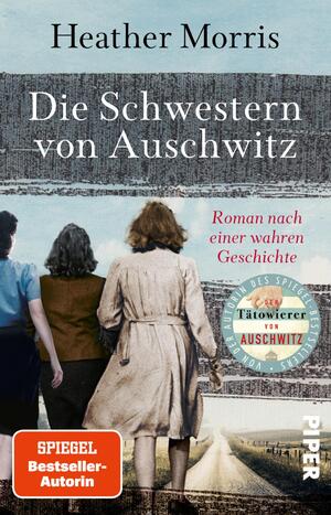 ISBN 9783492320764: Die Schwestern von Auschwitz - Roman nach einer wahren Geschichte | Holocaust-Biografie von der Autorin des SPIEGEL-Bestsellers »Der Tätowierer von Auschwitz« jetzt im Taschenbuch