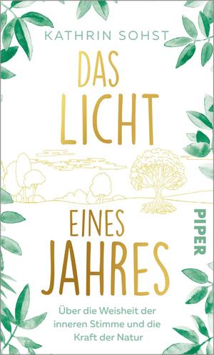 ISBN 9783492321044: Das Licht eines Jahres – Über die Weisheit der inneren Stimme und die Kraft der Natur | Ein inspirierendes Buch zum Nachdenken