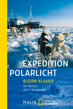 ISBN 9783492402484: Expedition Polarlicht – Mit Huskies durch Spitzbergen