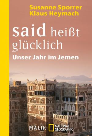 ISBN 9783492403887: Said heißt glücklich - Unser Jahr im Jemen