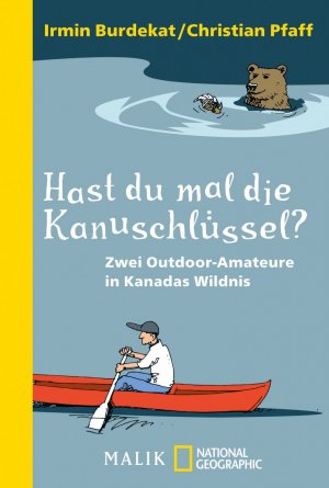 ISBN 9783492404259: Hast du mal die Kanuschlüssel? – Zwei Outdoor-Amateure in Kanadas Wildnis