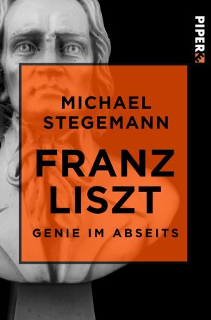 ISBN 9783492500159: Franz Liszt | Genie im Abseits | Michael Stegemann | Taschenbuch | 516 S. | Deutsch | 2017 | Piper | EAN 9783492500159