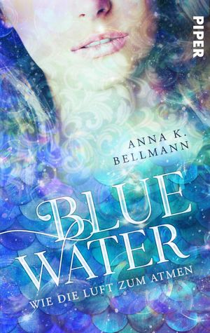 gebrauchtes Buch – Anna K. Bellmann – Blue Water: Wie die Luft zum Atmen