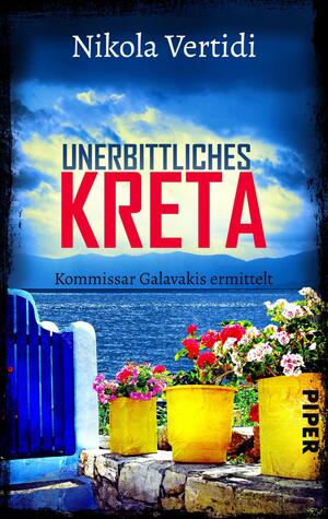 ISBN 9783492504874: Unerbittliches Kreta - Kommissar Galavakis ermittelt | Ein Griechenland-Krimi zum Wegträumen