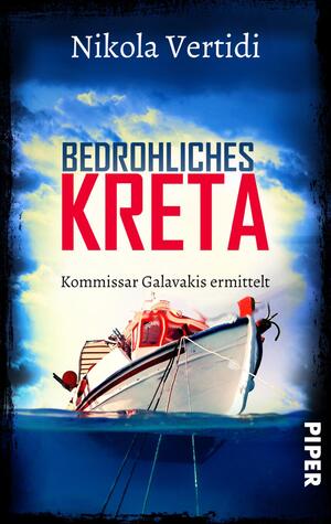 ISBN 9783492506007: Bedrohliches Kreta - Kommissar Galavakis ermittelt | Ein Griechenland-Krimi zum Wegträumen