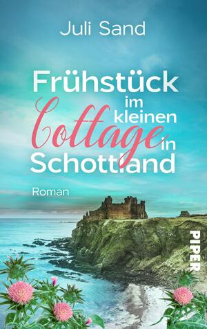 ISBN 9783492506564: Frühstück im kleinen Cottage in Schottland – Roman | Liebesroman mit Feelgood-Flair in den Highlands