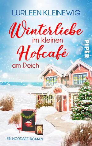 ISBN 9783492506687: Winterliebe im kleinen Hofcafé am Deich - Ein Nordsee-Roman | Küstenliebe und Schneegestöber zur romantischsten Zeit des Jahres