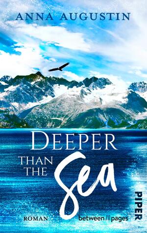 neues Buch – Anna Augustin – Deeper than the Sea | Roman Vergebung, Schuld und Second Chance an der Küste Alaskas | Anna Augustin | Taschenbuch | Alaskan Coast Guards | 396 S. | Deutsch | 2025 | Piper Verlag GmbH