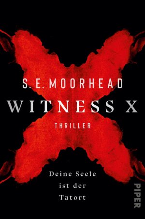 ISBN 9783492705394: Witness X – Deine Seele ist der Tatort : Thriller | Die Serienkiller-Sensation aus England!