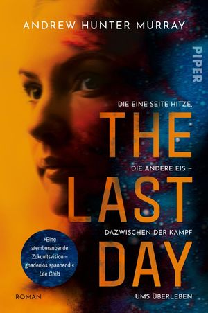 ISBN 9783492705844: The Last Day - Die eine Seite Hitze, die andere Eis - dazwischen der Kampf ums Überleben