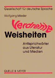 ISBN 9783494012742: Verdrehte Weisheiten – Antisprichwörter aus Literatur und Medien