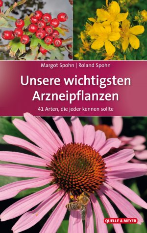 ISBN 9783494017792: Unsere wichtigsten Arzneipflanzen – 41 Arten, die jeder kennen sollte