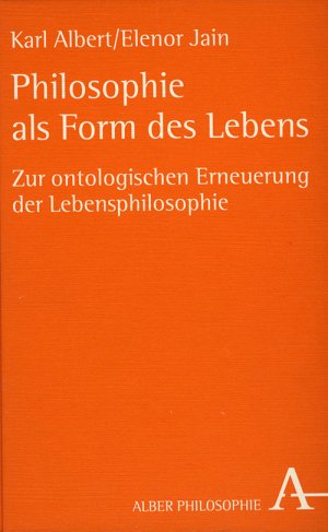 ISBN 9783495477755: Philosophie als Form des Lebens - Zur ontologischen Erneuerung der Lebensphilosophie