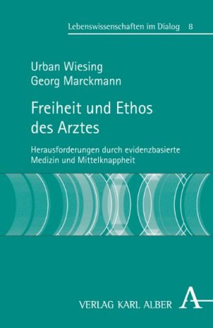 ISBN 9783495483626: Freiheit und Ethos des Arztes. Herausforderungen durch evidenzbasierte Medizin und Mittelknappheit.