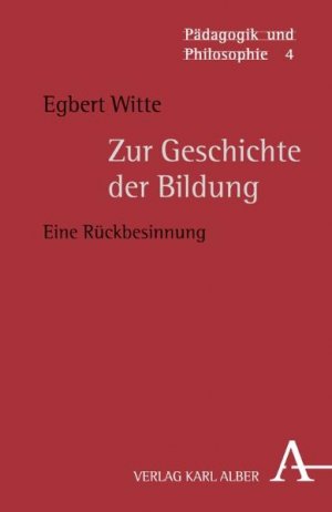 ISBN 9783495484296: Zur Geschichte der Bildung - Eine philosophische Kritik