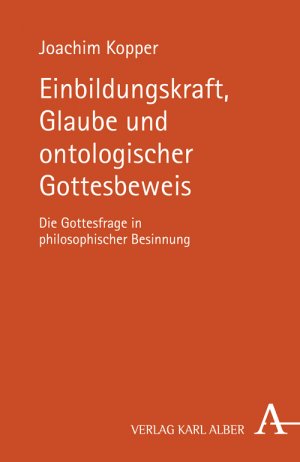 gebrauchtes Buch – Joachim Kopper – Einbildungskraft, Glaube und ontologischer Gottesbeweis : Die Gottesfrage in philosophischer Besinnung.