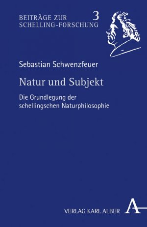 ISBN 9783495484883: Natur und Subjekt - Die Grundlegung der schellingschen Naturphilosophie