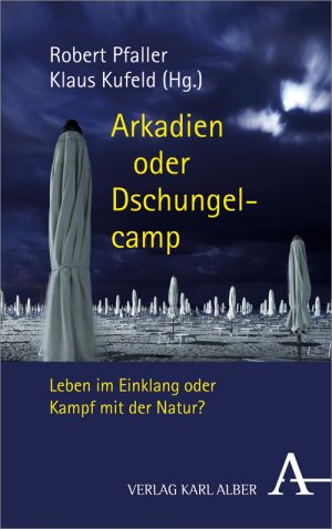 ISBN 9783495486337: Arkadien oder Dschungelcamp. Leben im Einklang oder Kampf mit der Natur?.