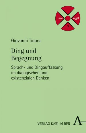 ISBN 9783495486399: Ding und Begegnung - Sprach- und Dingauffassung im dialogischen und existenzialen Denken